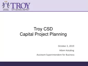 Troy CSD  Capital Project Planning  October 2, 2019  Adam Hotaling  Assistant Superintendent for