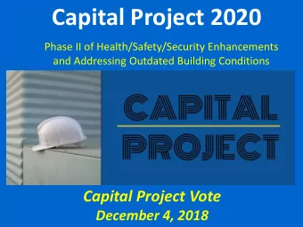 Capital Project 2020  Phase II of Health/Safety/Security Enhancements  and Addressing Outdated