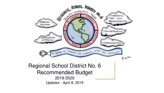 Regional School District No. 6  Recommended Budget  2019-2020  Updates - April 8, 2019  Focused on