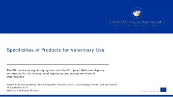 Specificities of Products for Veterinary Use  The EU medicines regulatory system and the European