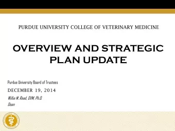 OVERVIEW AND STRATEGIC  PLAN UPDATE  Purdue University Board of Trustees  DECEMBER 19, 2014  Willie