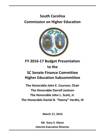 South Carolina  Commission on Higher Education  FY 2016-17 Budget Presentation  to the  SC Senate