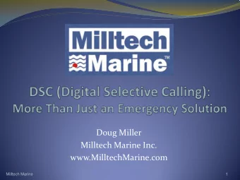 Doug Miller  Milltech Marine Inc.  www.MilltechMarine.com  Milltech Marine  1  What Ill Cover