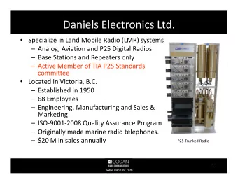 Daniels Electronics Ltd.  Specialize in Land Mobile Radio (LMR) systems  Analog, Aviation and