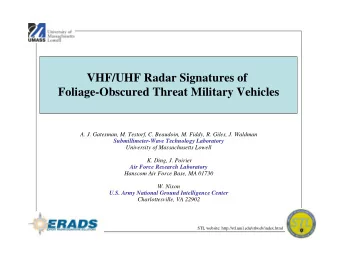 VHF/UHF Radar Signatures of  Foliage-Obscured Threat Military Vehicles  A. J. Gatesman, M. Testorf,
