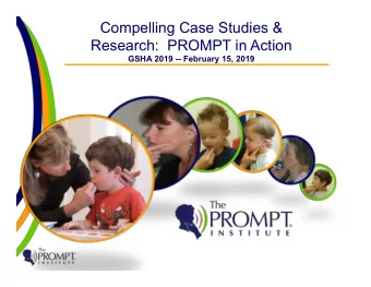 Compelling Case Studies &amp; Research:  PROMPT in Action GSHA 2019 -- February 15, 2019