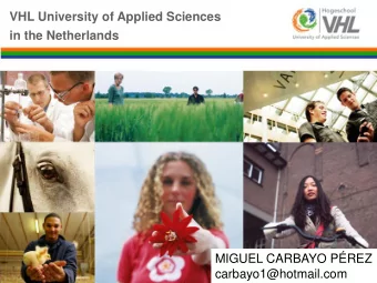 in the Netherlands  MIGUEL CARBAYO PREZ  carbayo1@hotmail.com VHL Campuses  Leeuwarden  Velp