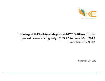 Hearing of K-Electrics Integrated-M YT Petition for the uly 1 st , 2016 to J une 30 th , 2026