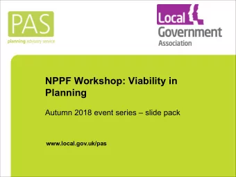 NPPF Workshop: Viability in  Planning  Autumn 2018 event series  slide pack