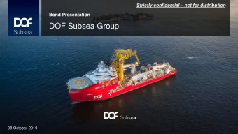 DOF Subsea Group  08 October 2019  Background  DOF Subsea is experiencing continued challenging