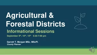Agricultural &amp;  Forestal Districts  Informational Sessions September 9 th , 10 th , 15 th