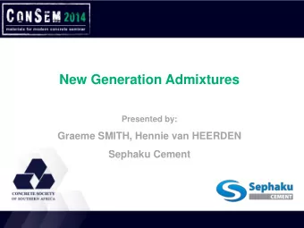 New Generation Admixtures  Presented by:  Graeme SMITH, Hennie van HEERDEN  Sephaku Cement  Agenda