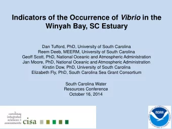 Indicators of the Occurrence of Vibrio in the Winyah Bay, SC Estuary  Dan Tufford, PhD, University