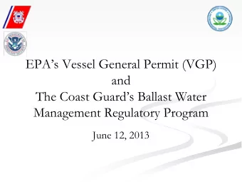 EPAs Vessel General Permit (VGP)  and  The Coast Guards Ballast Water  Management Regulatory
