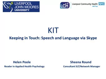 KIT  Keeping in Touch: Speech and Language via Skype  Helen Poole