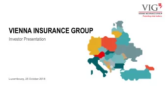 VIENNA INSURANCE GROUP  Investor Presentation  Luxembourg, 25 October 2018 VIG  THE LEADING