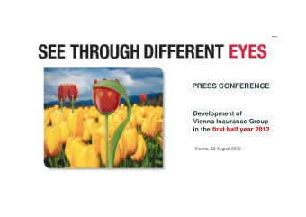 PRESS CONFERENCE  Development of  Vienna Insurance Group  in the first half year 2012  Vienna, 22