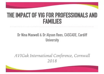THE IMPACT OF VIG FOR PROFESSIONALS AND  THE IMPACT OF VIG FOR PROFESSIONALS AND  FAMILIES