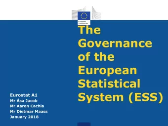 Governance  of the  European  Statistical  System (ESS)  Eurostat A1  Mr sa Jacob  Mr Aaron
