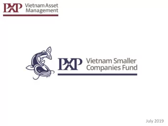 July 2019  PXP Vietnam Asset Management  PXP Vietnam Smaller Companies Fund    Exposure to the