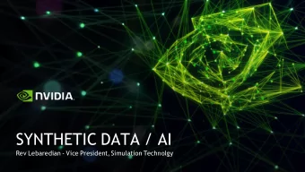 SYNTHETIC DATA / AI  Rev Lebaredian - Vice President, Simulation Technolgy  NEURAL NETWORKS NEED