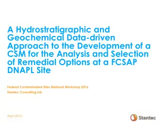 A Hydrostratigraphic and  Geochemical Data-driven  Approach to the Development of a  CSM for the
