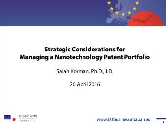 Strategic Considerations for  Managing a Nanotechnology Patent Portfolio  Sarah Korman, Ph.D., J.D.