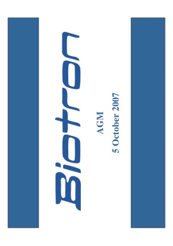 5 October 2007  AGM  BIOTRON LIMITED   Developing new generation antiviral drugs  with large,
