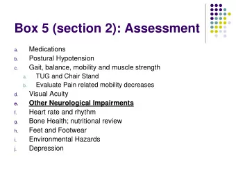 Box 5 (section 2): Assessment  Medications  a.  Postural Hypotension  b.  Gait, balance, mobility