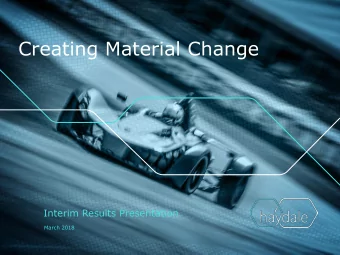 Creating Material Change  Interim Results Presentation  March 2018  Disclaimer This presentation