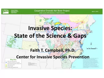 State of the Science &amp; Gaps  Faith T. Campbell, Ph.D.  Center for Invasive Species Prevention