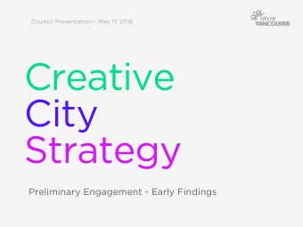 Creative  City  Strategy  Council Presentation - May 15 2018  Preliminary Engagement - Early