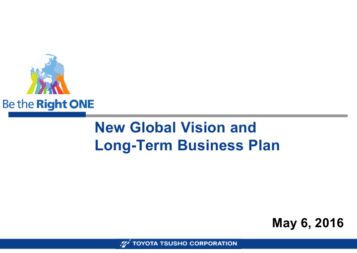 new global vision and long term business plan