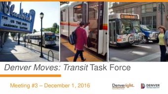 Denver Moves: Transit Task Force  Meeting #3  December 1, 2016  1. Welcome &amp; Introductions