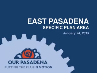 EAST PASADENA  SPECIFIC PLAN AREA  January 24, 2019  WELCOME  Workshop Agenda  Program Introduction