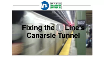 Canarsie Tunnel  WHAT INFORMED OUR PLANNING PROCESS SO FAR?  Input from over 40 community meetings