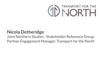 Nicola Detheridge  Joint Northern Studies - Stakeholder Reference Group  Partner Engagement