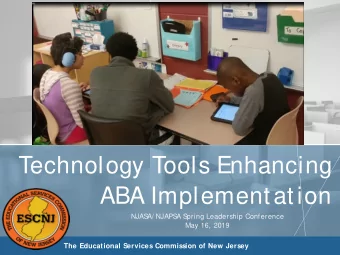 Technology Tools Enhancing  ABA Implementation  NJAS  A/ NJAPSA S  pring Leadership Conference  May