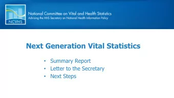 Next Generation Vital Statistics  Summary Report    Letter to the Secretary    Next Steps