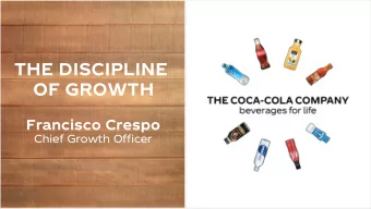 THE DISCIPLINE  OF GROWTH  Francisco Crespo  Chief Growth Officer  FORWARD-LOOKING STATEMENTS This
