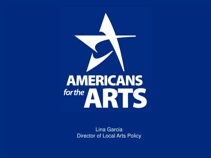 lina garcia director of local arts policy about public