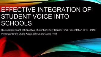 EFFECTIVE INTEGRATION OF  STUDENT VOICE INTO  SCHOOLS  Illinois State Board of Education Student