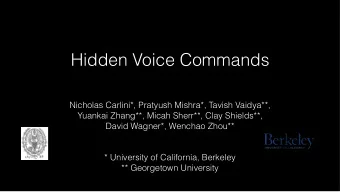 Hidden Voice Commands  Nicholas Carlini*, Pratyush Mishra*, Tavish Vaidya**,  Yuankai Zhang**,