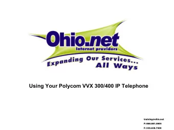 Using Your Polycom VVX 300/400 IP Telephone  t  r  a  i  n  i  n  g  @  o  h  i  o  .  n  e  t  P