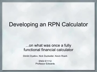 Developing an RPN Calculator  ...on what was once a fully  functional financial calculator  Dimitri