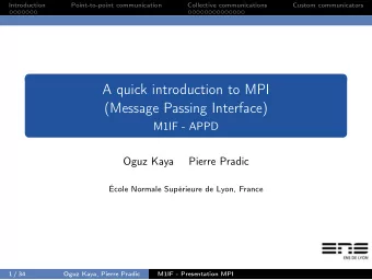 A quick introduction to MPI  (Message Passing Interface)  M1IF - APPD  Oguz Kaya  Pierre Pradic