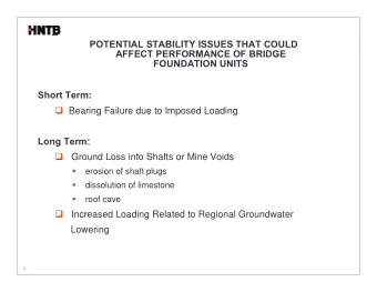 POTENTIAL STABILITY ISSUES THAT COULD  AFFECT PERFORMANCE OF BRIDGE  FOUNDATION UNITS  Short Term: