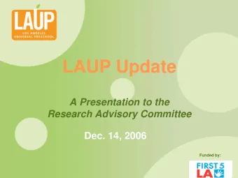 LAUP Update  A Presentation to the  Research Advisory Committee  Dec. 14, 2006  Funded by:  Master