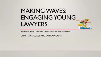 MAKING WAVES:  ENGAGING  YOUNG  LAWYERS  YLD INFORMATION AND ASSISTING IN ENGAGEMENT  CHRISTIAN