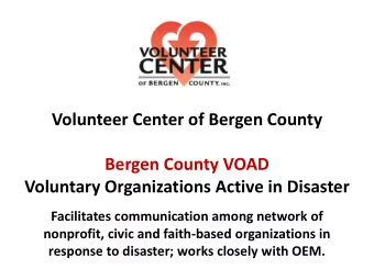 Bergen County VOAD  Voluntary Organizations Active in Disaster  Facilitates communication among